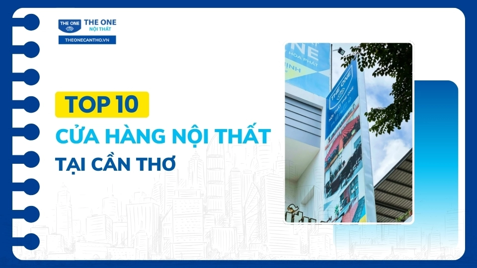 top 10 cửa hàng nội thất tại cần thơ